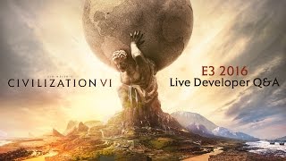 E3 2016: Civilization VI Community Q&A (Exclusive info)