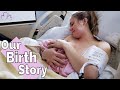 NATURAL LABOR & DELIVERY STORY // Unmedicated Birth of a Posterior Baby + Postpartum Preeclampsia