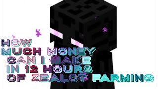 How much money can I make in 12 hours of zealot farming? (montage)