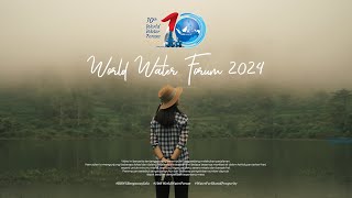 Water For Humans and Nature - WORLD WATER FORUM 2024  #10thWorldWaterForum