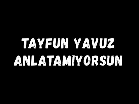 Tayfun Yavuz - Anlatamıyorsun