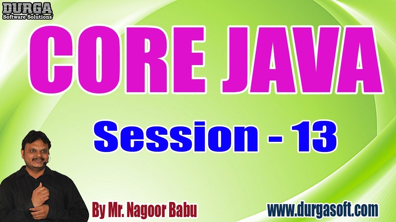 core java certification training CORE JAVA tutorials || Session - 13 || by Mr. Nagoor Babu On 21-09-2019 @ 7PM
