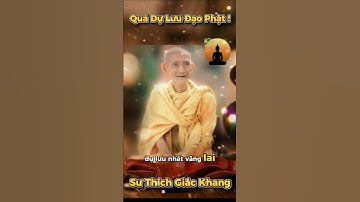 Quả Dự Lưu Đạo Phật Là Gì ? Sư Thích Giác Khang