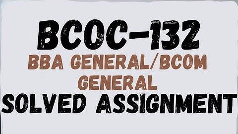 BCOC 132 solved assignment 2024-25 || bcoc 132 assignment 2025 BBA GENERAL/BCOM GENERAL