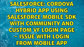 Cordova Hybrid app using Salesforce mobile SDK with Community and custom VF login page - Issue...