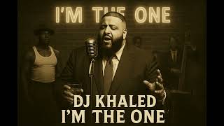 Dj Khaled  Im The One Ft Justin Bieber 1950s Soul Version