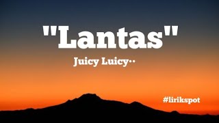 Lantas_Juicy Luicy•• || lirik ||