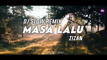 Dj Slow remix !! Masa Lalu - Zizan (Tertulis Kisah Cerita Kita) | Zamproject Remix
