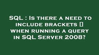 Details SQL : Is there a need to include brackets [] when running a query in SQL Server 2008 Update