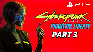 Cyberpunk 2077 Phantom Liberty Gameplay Walkthrough Part 3 - PS5 - No Commentary