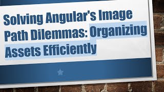 Solving Angular's Image Path Dilemmas: Organizing Assets Efficiently