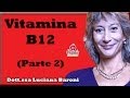 Vitamina B12 (Parte 2) - Dott.ssa Luciana Baroni