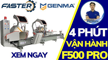 Vận Hành Máy Cắt Nhôm 2 Đầu Faster F500 Pro Trong 4 Phút | Khương Faster