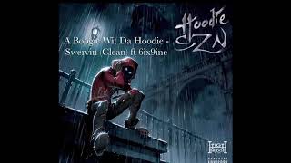 A Boogie Wit Da Hoodie - Swervin (Clean) feat. 6ix9ine [Official Audio]