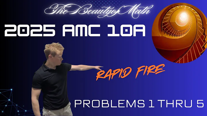 2025 AMC 10A Problems 1 Thru 5: Rapid Fire