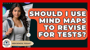 Should I Use Mind Maps To Revise For Tests? - High School Toolkit