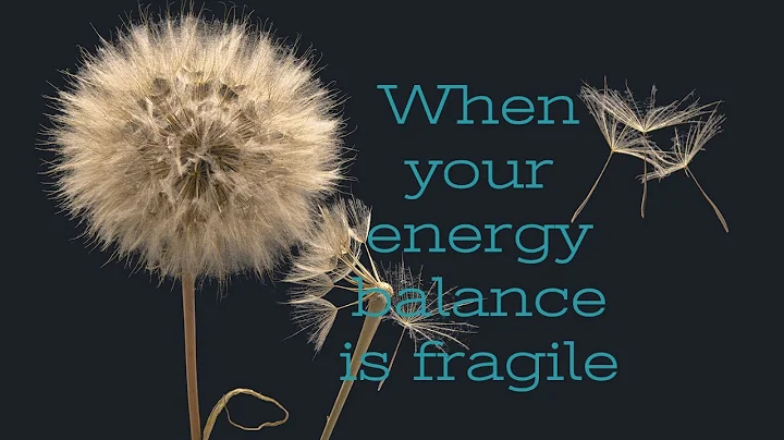 When your energy balance is fragile