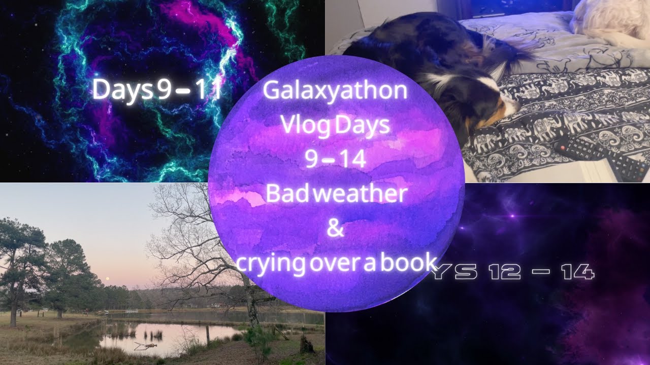 Galaxyathon Vlog Days 9 -14 Bad Weather & Crying over a book