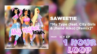 Saweetie - My Type Remix (ft. Jhene Aiko \& City Girls) [1 Hour Loop]