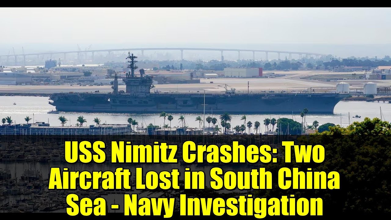 USS Nimitz Crashes: Two Aircraft Lost in South China Sea - Navy Investigation