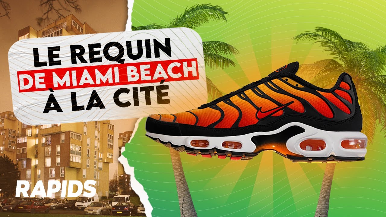 Lincroyable histoire de la Nike TN  des plages de Floride aux cits franaises