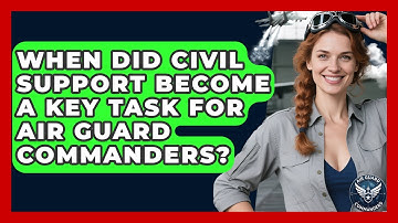 When Did Civil Support Become a Key Task for Air Guard Commanders? - Air Guard Commanders
