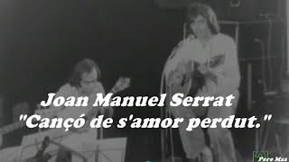 Video thumbnail of "Joan Manuel Serrat - Cançó de s'amor perdut -"