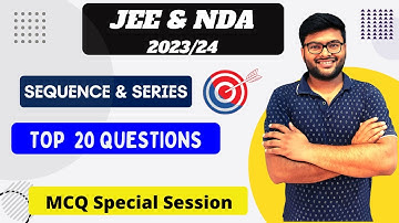 Top 20 MCQs Questions on Sequence & Series I JEE 2023/24 & NDA I Class 11 Maths I Ashish Sir