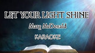 LET YOUR LIGHT SHINE-Mary McDonald (Instrumental,, Karaoke, Minus One)