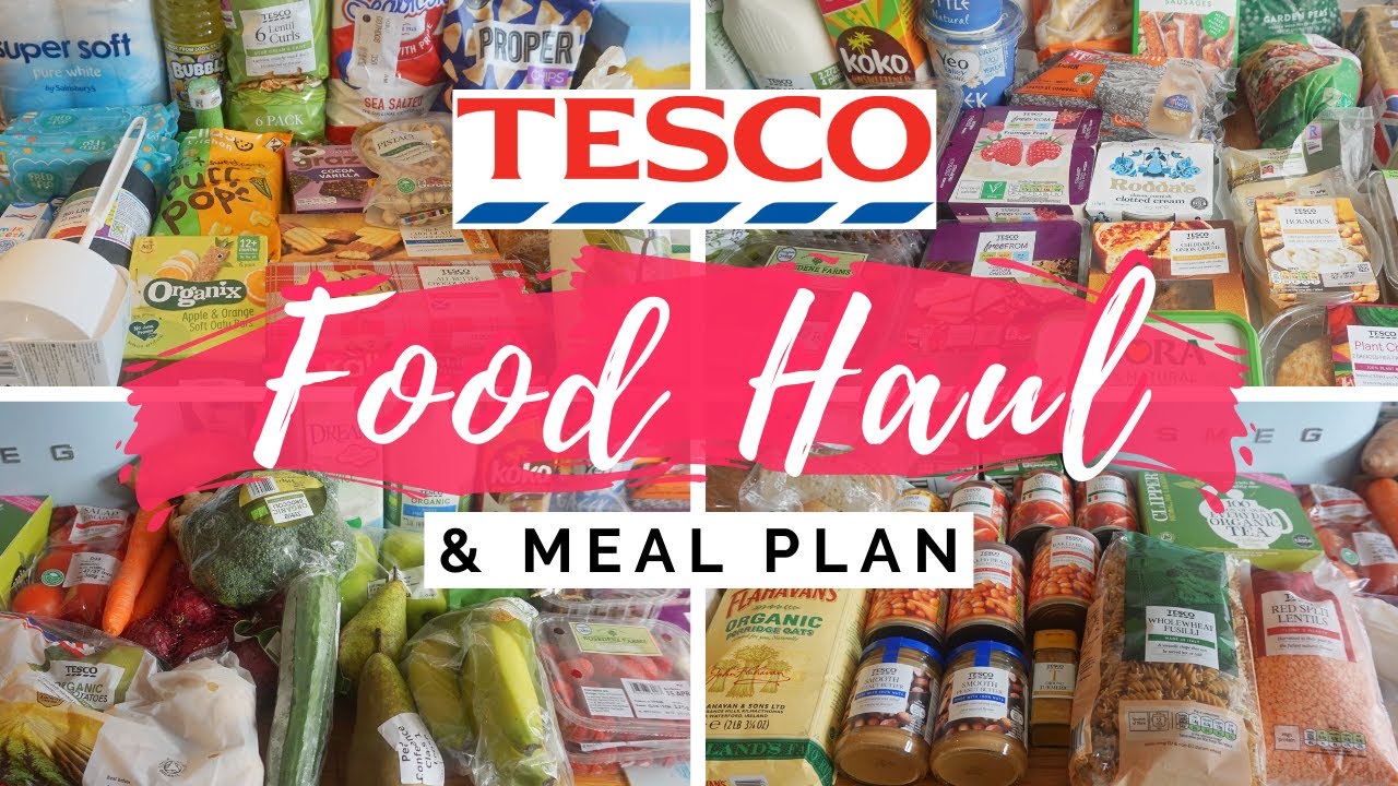 TESCO WEEKLY FOOD HAUL | TESCO GROCERY HAUL FOR FAMILY OF THREE | FOOD HAUL UK