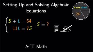 ACT Math - Algebra - Setting Up and Solving Algebraic Equations