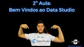 Aula 2 Seja Bem Vindo ao Data Studio