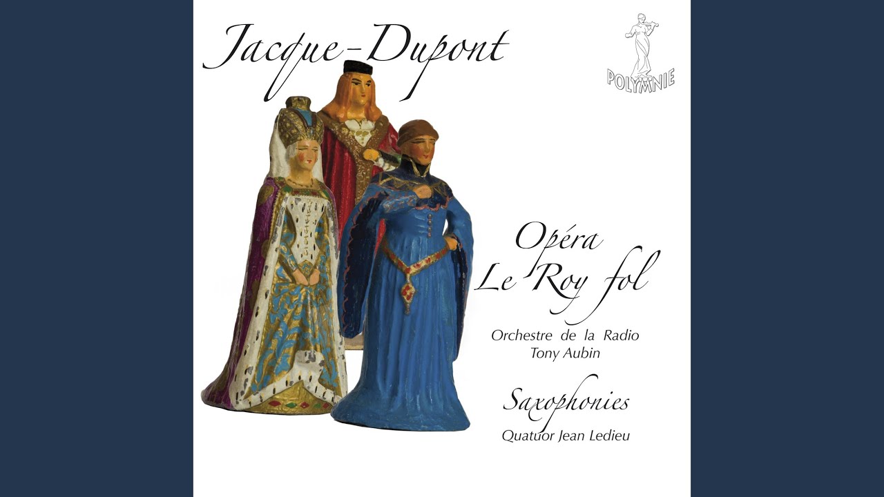 Le Roy fol, opéra en six chapitres: II. Le Roy net et le Roy fou - YouTube