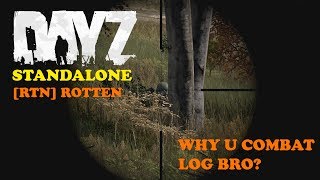 DayZ Standalone | [RTN] Why u combat log bro