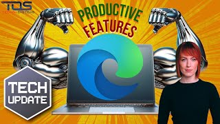 Weekly tech Update 15th April 2024: Be more productive with these Microsoft Edge features