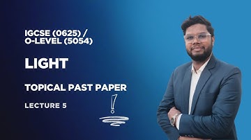 Light | Topical Past Paper  | IGCSE & O-Level Physics | Physics with SMS | Lecture 5