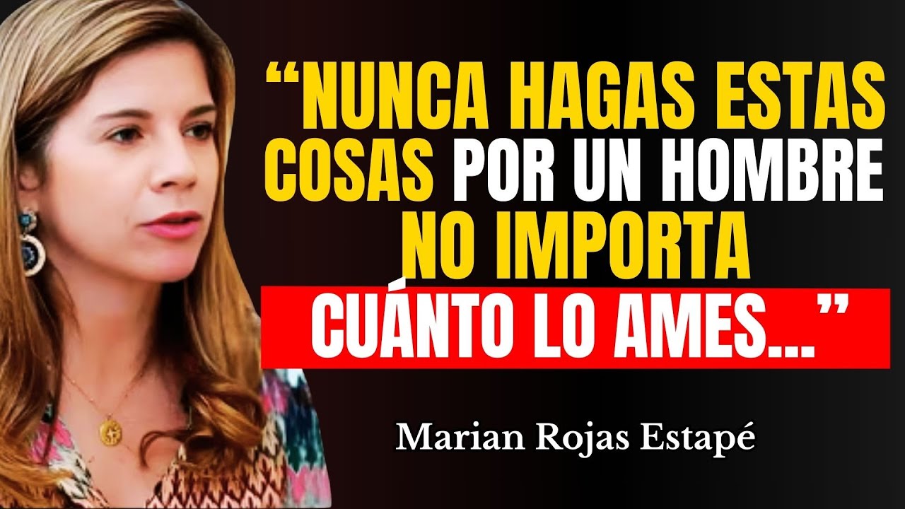 Nunca hagas ESTAS cosas por un hombre, no importa cuánto lo ames... | Marian Rojas Estapé