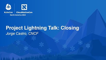 Project Lightning Talk: Closing - Jorge Castro, CNCF
