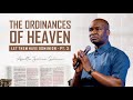 THE ORDINANCES OF HEAVEN (LET THEM HAVE DOMINION Part 3) - APOSTLE JOSHUA SELMAN || Koinonia Global