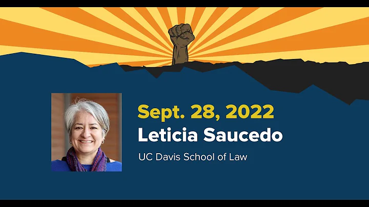 Racial Justice Speaker Series - UC Davis School of Law, Professor Leticia Saucedo