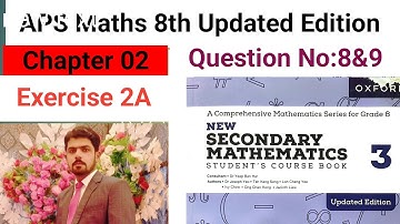 Exercise 2A Question No:8&9 || APS Maths 8th || New Secondary Mathematics Book 3 Updated Edition