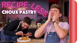 Recipeless Cooking Challenge | Choux Pastry | Sorted Food