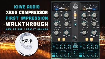 Kiive Audio XBus Compressor - New ssl-style compressor plug-in! | Mixing Tutorial - Walkthrough