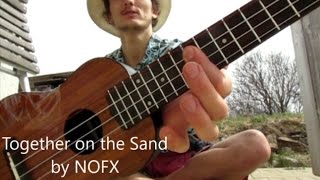 Video thumbnail of "Together on the Sand by NOFX - ukulele cover & tutorial"