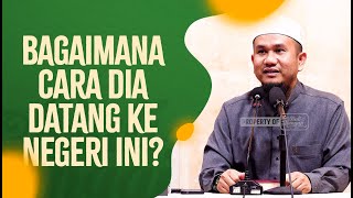 Bagaimana Cara Dia Datang Ke Negeri Ini? - Ustadz Dr. Muamar Ma'ruf, Lc., MA