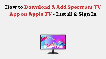 How to Download & Add Spectrum TV App on Apple TV - Install & Sign In
