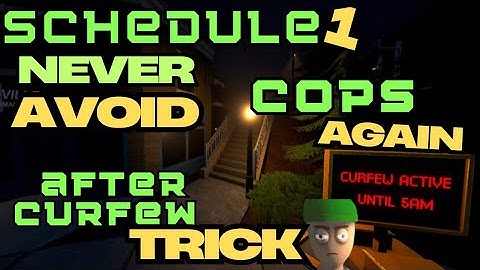 This Trick Makes Cops Useless After Curfew – Schedule 1 Guide