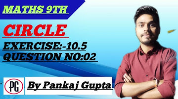 CH - 10 | CIRCLE | | EXERCISE :10.5 | QUESTION NO. 2 |#circle   #class9maths #pankajgupta #pankajsir