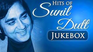 Best of Sunil Dutt Superhit Song Collection (HD)  - Jukebox 1 - Evergreen Bollywood Songs