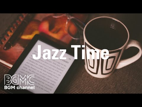 Jazz Time - Coffee Jazz for Reading - Relaxing Background Bossa Nova Jazz Playlist for Good Mood